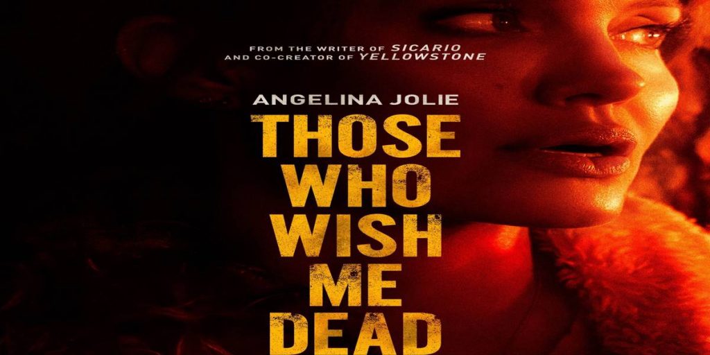Those Who Wish Me Dead 2021 Movie Review